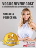voglio vivere così. il network marketing attraverso la mia vita (ebook)-9788861747340 voglio vivere così. il network marketing attraverso la mia vita (ebook)-9788861747340