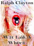 w3t laik a wh0r3: a novel (ebook)-9788892581340 w3t laik a wh0r3: a novel (ebook)-9788892581340