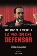 abelardo de la espriella: la pasión del defensor (ebook)-angel beccassino-9789588727240 abelardo de la espriella: la pasión del defensor (ebook)-angel beccassino-9789588727240