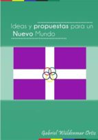 ideas y propuestas para un nuevo mundo (ebook)-gabriel wuldenmar ortiz-cdlap00005840 ideas y propuestas para un nuevo mundo (ebook)-gabriel wuldenmar ortiz-cdlap00005840