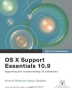 apple pro training series: os x support essentials 10.9: supporti ng and troubleshooting os x mavericks-kevin m. white-9780321963550 apple pro training series: os x support essentials 10.9: supporti ng and troubleshooting os x mavericks-kevin m. white-9780321963550