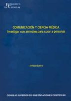 comunicacion y ciencia medica: investigar con animales para curar a personas-enrique sueiro villafranca-9788400091750 comunicacion y ciencia medica: investigar con animales para curar a personas-enrique sueiro villafranca-9788400091750