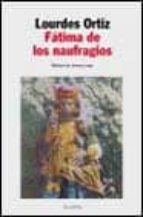 fatima de los naufragios: relatos de tierra y mar-lourdes ortiz-9788408025450 fatima de los naufragios: relatos de tierra y mar-lourdes ortiz-9788408025450