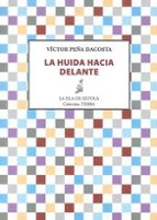 la huida hacia delante-victor peña dacosta-9788416210350 la huida hacia delante-victor peña dacosta-9788416210350