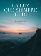 la luz que siempre te di-david olivas-9788416890750 la luz que siempre te di david olivas 9788416890750