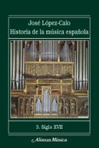 historia de la musica española: siglo xvii (vol. iii)-jose lopez-calo-9788420664750 historia de la musica española: siglo xvii (vol. iii)-jose lopez-calo-9788420664750