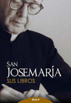 san josemaría. sus libros (ebook)-josemaria escriva de balaguer-9788432144950 san josemaría. sus libros (ebook)-josemaria escriva de balaguer-9788432144950