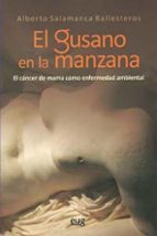 el gusano en la manzana: el cancer de mama como enfermedad ambien tal-alberto salamanca ballesteros-9788433850850 el gusano en la manzana: el cancer de mama como enfermedad ambien tal-alberto salamanca ballesteros-9788433850850