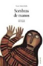 sombras de manos (primer premio del ii certamen internacional de album ilustrado ciudad de alicante 2002)-v. muñoz puelles-9788466717250 sombras de manos (primer premio del ii certamen internacional de album ilustrado ciudad de alicante 2002)-v. muñoz puelles-9788466717250