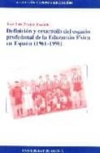 definicion y desarrollo del espacio profesional de la educacion f isica en españa (1961-1990)-jose luis pastor pradillo-9788481383850 definicion y desarrollo del espacio profesional de la educacion f isica en españa (1961-1990)-jose luis pastor pradillo-9788481383850