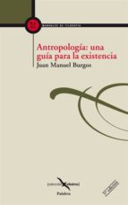 antropologia: una guia para la existencia-juan manuel burgos-9788482397450 antropologia: una guia para la existencia-juan manuel burgos-9788482397450