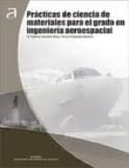 practicas de ciencia de materiales para el grado en ingenieria ae roespacial-mª dolores salvador moya-9788483636350 practicas de ciencia de materiales para el grado en ingenieria ae roespacial-mª dolores salvador moya-9788483636350