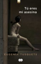 tú eres mi asesina (ebook)-eugenia tusquets-9788483654750 tú eres mi asesina (ebook)-eugenia tusquets-9788483654750