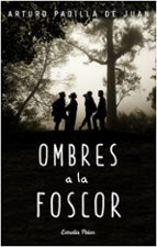 ombres a la foscor-arturo padilla de juan-9788490578650 ombres a la foscor-arturo padilla de juan-9788490578650