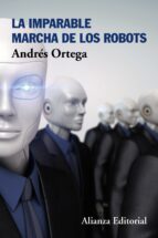 la imparable marcha de los robots-andres ortega-9788491045250 la imparable marcha de los robots-andres ortega-9788491045250