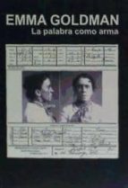 la palabra como arma-emma goldman-9788493476250 la palabra como arma-emma goldman-9788493476250
