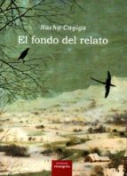 el fondo del relato-nacho cagiga-9788494254550 el fondo del relato-nacho cagiga-9788494254550