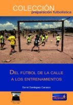 del fútbol de la calle a los entrenamientos-9788494517150 del fútbol de la calle a los entrenamientos-9788494517150