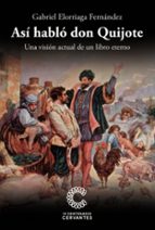 asi hablo don quijote: una vision actual de un libro eterno-9788494538650 asi hablo don quijote: una vision actual de un libro eterno-9788494538650