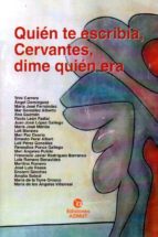 quién te escribía, cervantes, dime quien era-loli pérez gonzález-9788494598050 quién te escribía, cervantes, dime quien era-loli pérez gonzález-9788494598050