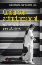 cuidar con actitud prosocial nuevas propuestas para cuidadores-9788497153850 cuidar con actitud prosocial nuevas propuestas para cuidadores-9788497153850