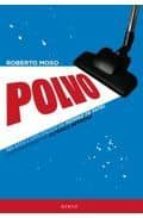 polvo: relatos liofilizados de pompas de papel-roberto moso-9788497465250 polvo: relatos liofilizados de pompas de papel-roberto moso-9788497465250