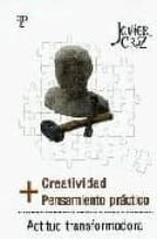 CREATIVIDAD + PENSAMIENTO PRACTICO = ACTITUD TRANSFORMADORA