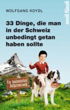 33 dinge, die man in der schweiz unbedingt getan haben sollte (ebook)-wolfgang koydl-9783280037560 33 dinge, die man in der schweiz unbedingt getan haben sollte (ebook)-wolfgang koydl-9783280037560