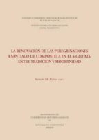 la renovación de las peregrinaciones a santiago de compostela en el siglo xix. entre tradición y modernidad (ebook)-antón m. pazos rodríguez-9788400102760 la renovación de las peregrinaciones a santiago de compostela en el siglo xix. entre tradición y modernidad (ebook)-antón m. pazos rodríguez-9788400102760