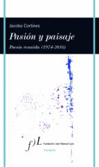pasión y paisaje (poesía reunida, 1974-2016) (ebook)-jacobo cortines-9788415673460 pasión y paisaje (poesía reunida, 1974-2016) (ebook)-jacobo cortines-9788415673460