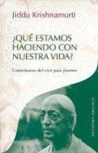 que estamos haciendo con nuestra vida?-jedu krishnamurti-9788415968160 que estamos haciendo con nuestra vida?-jedu krishnamurti-9788415968160