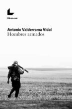 hombres armados-antonio valderrama vidal-9788417023560 hombres armados-antonio valderrama vidal-9788417023560