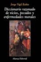 diccionario razonado de vicios, pecados y enfermedades morales-jorge vigil rubio-9788420629360 diccionario razonado de vicios, pecados y enfermedades morales-jorge vigil rubio-9788420629360