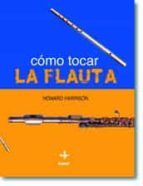 como tocar la flauta-howard harrison-9788441414860 como tocar la flauta-howard harrison-9788441414860