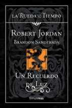 un recuerdo de luz (saga la rueda del tiempo 20)-robert jordan-brandon sanderson-9788448009960 un recuerdo de luz (saga la rueda del tiempo 20)-robert jordan-brandon sanderson-9788448009960