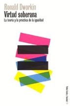 virtud soberana: la teoria y la practica de la igualdad-ronald dworkin-9788449314360 virtud soberana: la teoria y la practica de la igualdad-ronald dworkin-9788449314360