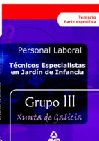 TECNICOS ESPECIALISTAS EN JARDIN DE INFANCIA PERSONAL LABORAL DE LA XUNTA DE GALICIA: TEMARIO