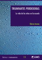 triunfantes perdedoras: la vida de las niñas en la escuela-gloria arenas-9788478274260 triunfantes perdedoras: la vida de las niñas en la escuela-gloria arenas-9788478274260