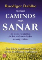 nuevos caminos para sanar: el poder curativo de las enfermedades autoagresivas-ruediger dahlke-9788479279660 nuevos caminos para sanar: el poder curativo de las enfermedades autoagresivas-ruediger dahlke-9788479279660