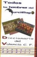 todos los hombres del murcielago, diccionario de valencia club de futbol-joaquin borrell-9788480181860 todos los hombres del murcielago, diccionario de valencia club de futbol-joaquin borrell-9788480181860