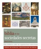 la biblia de las sociedades secretas: guia definitiva sobre las o rganizaciones misteriosas-joel levy-9788484453260 la biblia de las sociedades secretas: guia definitiva sobre las o rganizaciones misteriosas-joel levy-9788484453260