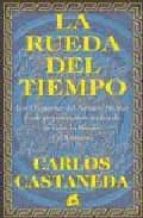 la rueda del tiempo: los chamanes del antiguo mexico y sus pensam ientos acerca de la vida, la muerte y el universo-carlos castaneda-9788488242860 la rueda del tiempo: los chamanes del antiguo mexico y sus pensam ientos acerca de la vida, la muerte y el universo-carlos castaneda-9788488242860