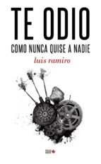 TE ODIO COMO NUNCA QUISE A NADIE (2ª ED.)