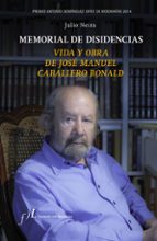 memorial de disidencias (vida y obra de jose manuel caballero bon ald) (premio antonio dominguez ortiz de biografias 2014)-julio neira-9788496824560 memorial de disidencias (vida y obra de jose manuel caballero bon ald) (premio antonio dominguez ortiz de biografias 2014)-julio neira-9788496824560