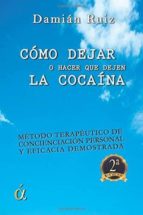 como dejar (o hacer que deje) la cocaina-damian ruiz-9788496840560 como dejar (o hacer que deje) la cocaina-damian ruiz-9788496840560