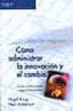 como administrar la innovacion y el cambio: guia critica para org anizaciones-neil v. anderson-nigel king-9788497321860 como administrar la innovacion y el cambio: guia critica para org anizaciones-neil v. anderson-nigel king-9788497321860