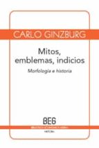 mitos, emblemas, indicios: morfologia e historia-carlo ginzburg-9788497845960 mitos, emblemas, indicios: morfologia e historia-carlo ginzburg-9788497845960