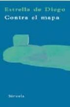 contra el mapa: disturbios en la geografia colonial de occidente-estrella de diego-9788498411560 contra el mapa: disturbios en la geografia colonial de occidente-estrella de diego-9788498411560