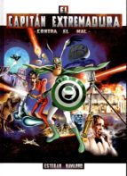 el capitan extremadura contra el mal-esteban navarro-9788498524260 el capitan extremadura contra el mal-esteban navarro-9788498524260
