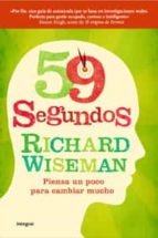 59 segundos: piensa un poco para cambiar mucho-richard wiseman-9788498676860 59 segundos: piensa un poco para cambiar mucho-richard wiseman-9788498676860